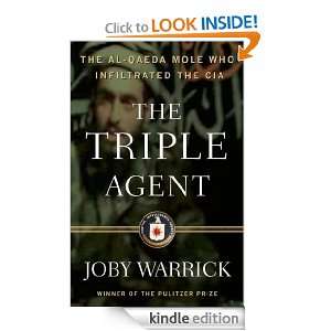 The Triple Agent the al Qaeda mole who infiltrated the CIA [Kindle 