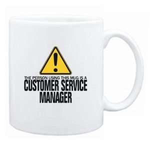   Person Using This Mug Is A Customer Service Manager  Mug Occupations