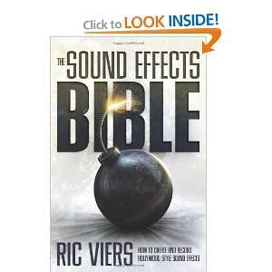  Sound Effects Bible How to Create and Record Hollywood Style Sound 
