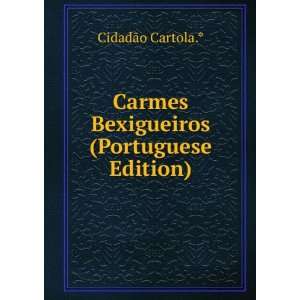  Carmes Bexigueiros (Portuguese Edition) CidadÃ£o 