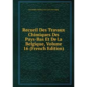 Recueil Des Travaux Chimiques Des Pays Bas Et De La Belgique, Volume 