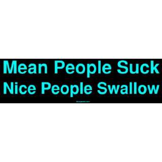  Mean People Suck Nice People Swallow Large Bumper Sticker 