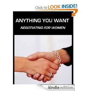 ANYTHING YOU WANT   Negotiating Tips for Women Troy Julian  