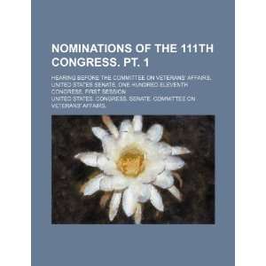 Nominations of the 111th Congress. Pt. 1 hearing before the Committee 