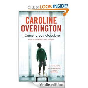 Came To Say Goodbye Caroline Overington  Kindle Store