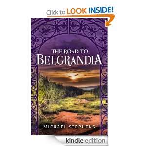 The Road to Belgrandia Michael Stephens  Kindle Store