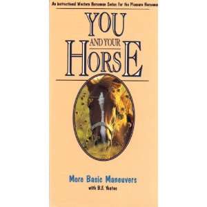  YOU AND YOUR HORSE MORE BASIC MANEUVERS with B. F. YEATES 