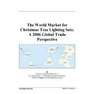 The World Market for Christmas Tree Lighting Sets A 2006 Global Trade 