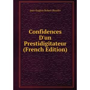   Prestidigitateur (French Edition) Jean EugÃ¨ne Robert Houdin Books