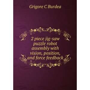   with vision, position, and force feedback Grigore C Burdea Books