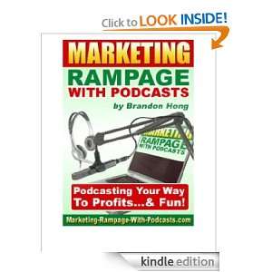 MARKETING RAMPAGE WITH PODCASTS SPECIAL REPORT Brandon Hong  