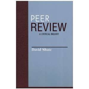  Peer Review A Critical Inquiry (Issues in Academic Ethics 