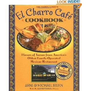 El Charro Café Cookbook Flavors of Tucson from Americas Oldest 