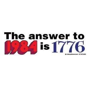  Bumper Sticker The answer to 1984 is 1776 Everything 