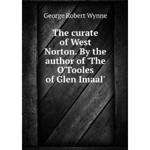   author of The OTooles of Glen Imaal. George Robert Wynne Books