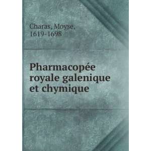   royale galenique et chymique Moyse, 1619 1698 Charas Books
