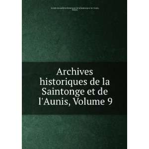 Archives historiques de la Saintonge et de lAunis, Volume 