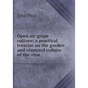  Open air grape culture; a practical treatise on the garden 