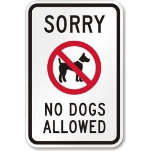  Sorry No Dogs Allowed Sign Engineer Grade, 18 x 12 