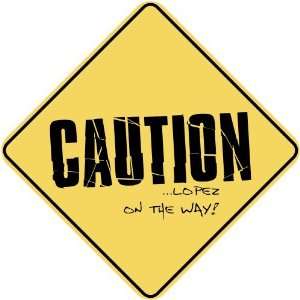   CAUTION  LOPEZ ON THE WAY  CROSSING SIGN