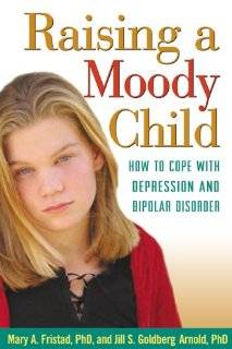 Raising a Moody Child How to Cope with Depression and Bipolar 