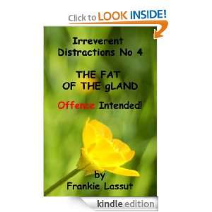 No 4. The Fat of the gLand (Irreverent Distractions) Frankie Lassut 