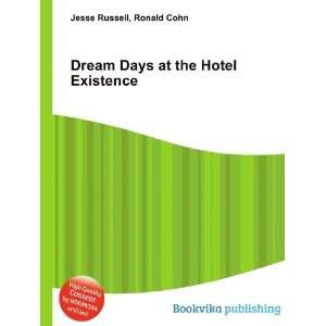  Dream Days at the Hotel Existence Ronald Cohn Jesse 