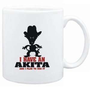  Mug White  I HAVE A Akita  AND I PLAN TO USE IT 