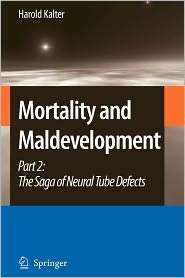 Mortality and Maldevelopment Part II The Saga of Neural Tube Defects 