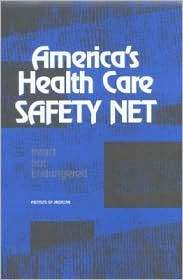Americas Health Care Safety Net Intact but Endangered, (030906497X 