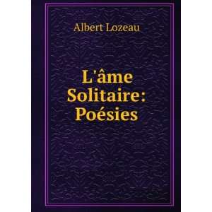  LÃ¢me Solitaire PoÃ©sies Albert Lozeau Books