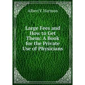   Book for the Private Use of Physicians Albert V. Harmon 