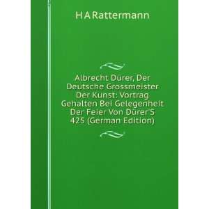   Der Feier Von DÃ¼rerS 425 (German Edition) H A Rattermann Books