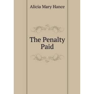  The Penalty Paid Alicia Mary Hance Books