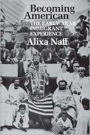 Becoming American The Early Arab Immigrant Experience, (0809318962 