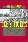 Lees Tigers The Louisiana Infantry in the Army of Northern Virginia 