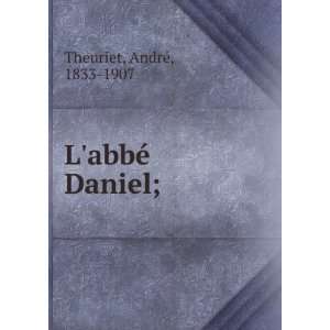  LabbÃ© Daniel; AndreÌ, 1833 1907 Theuriet Books