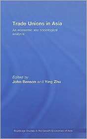 Trade Unions in Asia An Economic and Sociological Analysis 