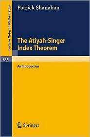 The Atiyah Singer Index Theorem An Introduction, (3540086609), P 