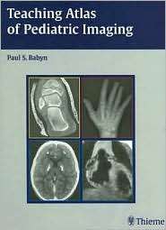 Teaching Atlas of Pediatric Imaging, (1588903397), Paul Babyn 