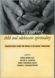 Nurturing Child and Adolescent Spirituality Perspectives from the 