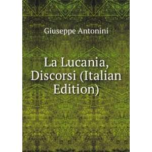  La Lucania, Discorsi (Italian Edition) Giuseppe Antonini Books