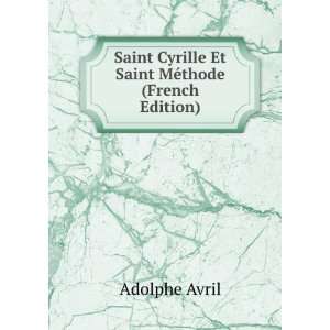 Saint Cyrille Et Saint MÃ©thode (French Edition) Adolphe Avril 