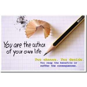    You Are the Author of Your Own Life. You Choose. You Decide. You 