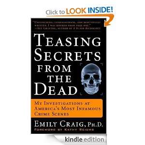 Teasing Secrets from the Dead My Investigations at Americas Most 