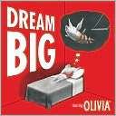Dream Big (Olivia Series) Ian Falconer