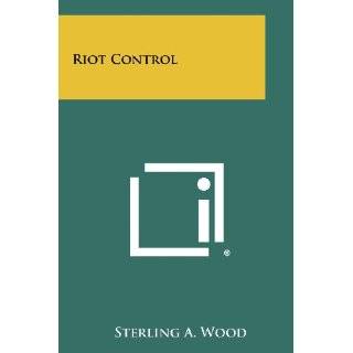 Riot Control by Sterling A. Wood ( Paperback   Apr. 7, 2012)