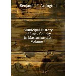   Essex County in Massachusetts, Volume 4 Benjamin F. Arrington Books