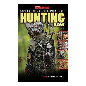    Setting Up The Perfect Hunting Bow by Bill Winke