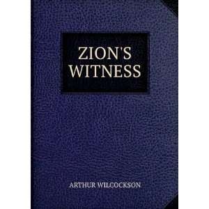  ZIONS WITNESS ARTHUR WILCOCKSON Books